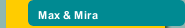 Max & Mira