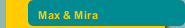 Max & Mira